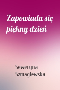 Zapowiada się piękny dzień