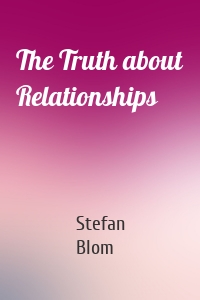 The Truth about Relationships