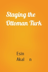 Staging the Ottoman Turk