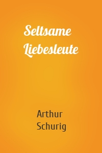 Seltsame Liebesleute