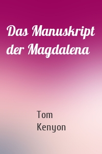 Das Manuskript der Magdalena