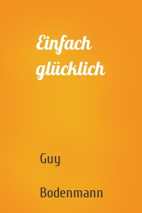 Einfach glücklich