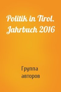 Politik in Tirol. Jahrbuch 2016