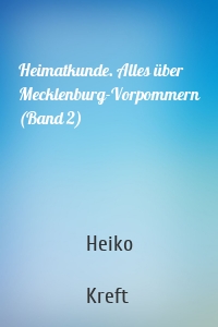 Heimatkunde. Alles über Mecklenburg-Vorpommern (Band 2)