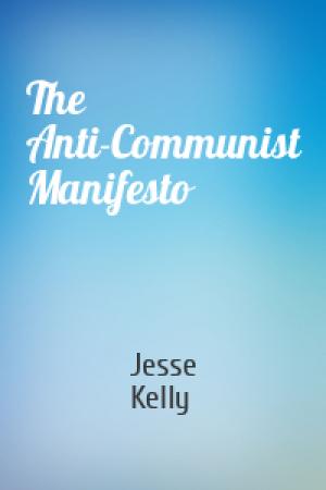 Обложка книги «The Anti-Communist Manifesto» — Jesse Kelly