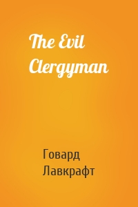 The Evil Clergyman