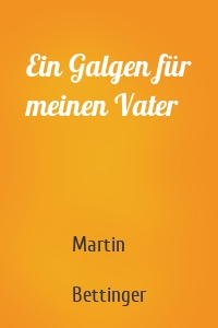 Ein Galgen für meinen Vater