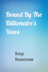 Bound By The Billionaire's Vows