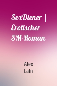 SexDiener | Erotischer SM-Roman