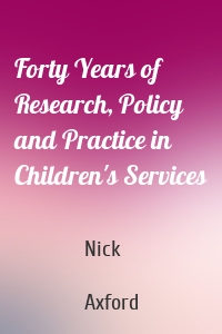 Forty Years of Research, Policy and Practice in Children's Services