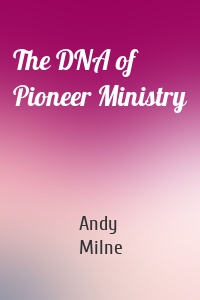 The DNA of Pioneer Ministry