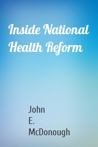 Inside National Health Reform