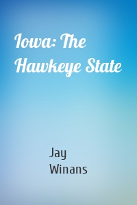 Iowa: The Hawkeye State