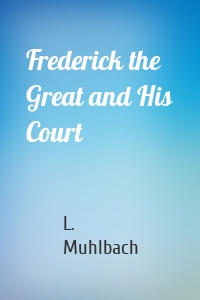 Frederick the Great and His Court