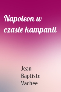 Napoleon w czasie kampanii