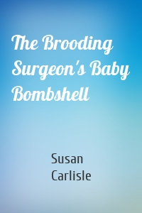 The Brooding Surgeon's Baby Bombshell