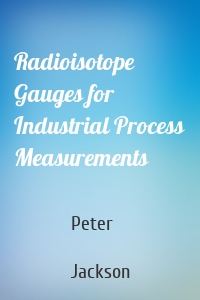 Radioisotope Gauges for Industrial Process Measurements