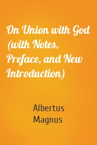 On Union with God (with Notes, Preface, and New Introduction)