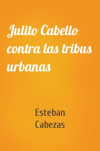 Julito Cabello contra las tribus urbanas