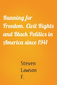 Running for Freedom. Civil Rights and Black Politics in America since 1941