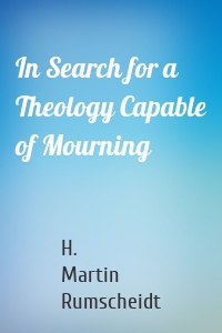 In Search for a Theology Capable of Mourning