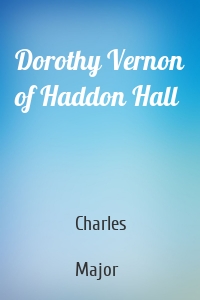 Dorothy Vernon of Haddon Hall