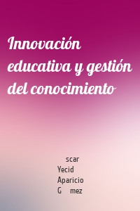 Innovación educativa y gestión del conocimiento