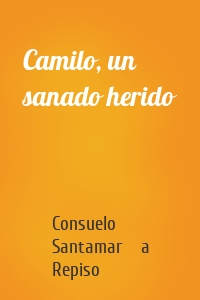 Camilo, un sanado herido