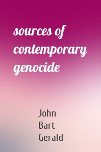 sources of contemporary genocide