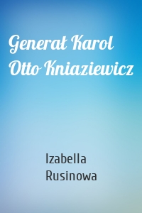 Generał Karol Otto Kniaziewicz