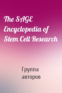 The SAGE Encyclopedia of Stem Cell Research