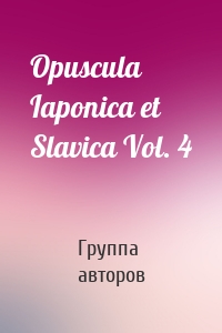 Opuscula Iaponica et Slavica Vol. 4