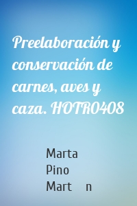 Preelaboración y conservación de carnes, aves y caza. HOTR0408