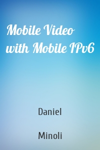 Mobile Video with Mobile IPv6