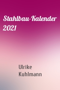 Stahlbau-Kalender 2021
