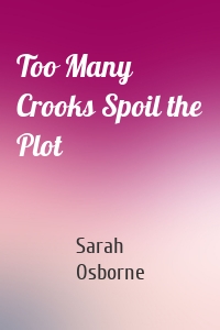 Too Many Crooks Spoil the Plot