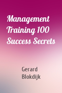 Management Training 100 Success Secrets
