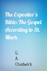The Expositor's Bible: The Gospel According to St. Mark