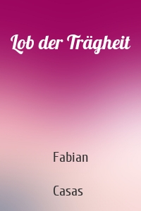 Lob der Trägheit