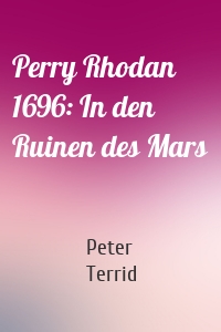 Perry Rhodan 1696: In den Ruinen des Mars