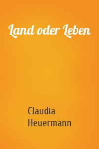 Land oder Leben