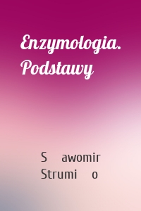 Enzymologia. Podstawy