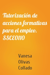 Tutorización de acciones formativas para el empleo. SSCE0110