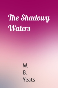 The Shadowy Waters