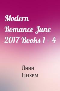 Modern Romance June 2017 Books 1 – 4