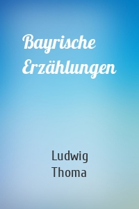 Bayrische Erzählungen