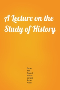 A Lecture on the Study of History