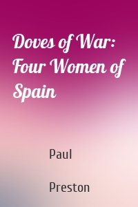 Doves of War: Four Women of Spain