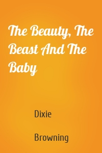 The Beauty, The Beast And The Baby