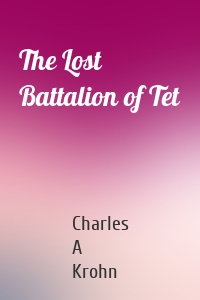 The Lost Battalion of Tet